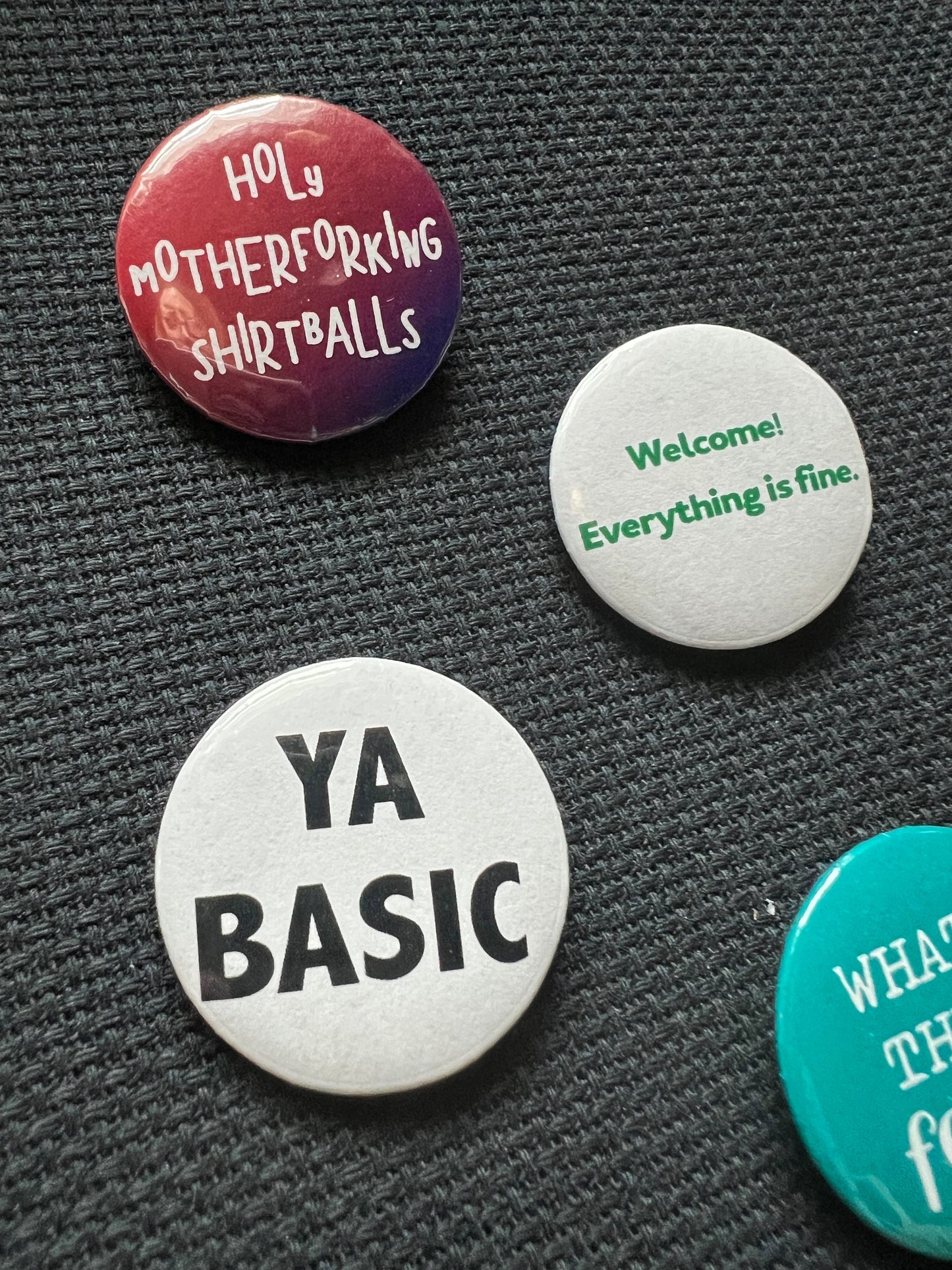 Set of 4 Holy Motherforking Shirtballs, What the FORK, Ya BASIC, Welcome Everything is Fine, Good Place Button Pins